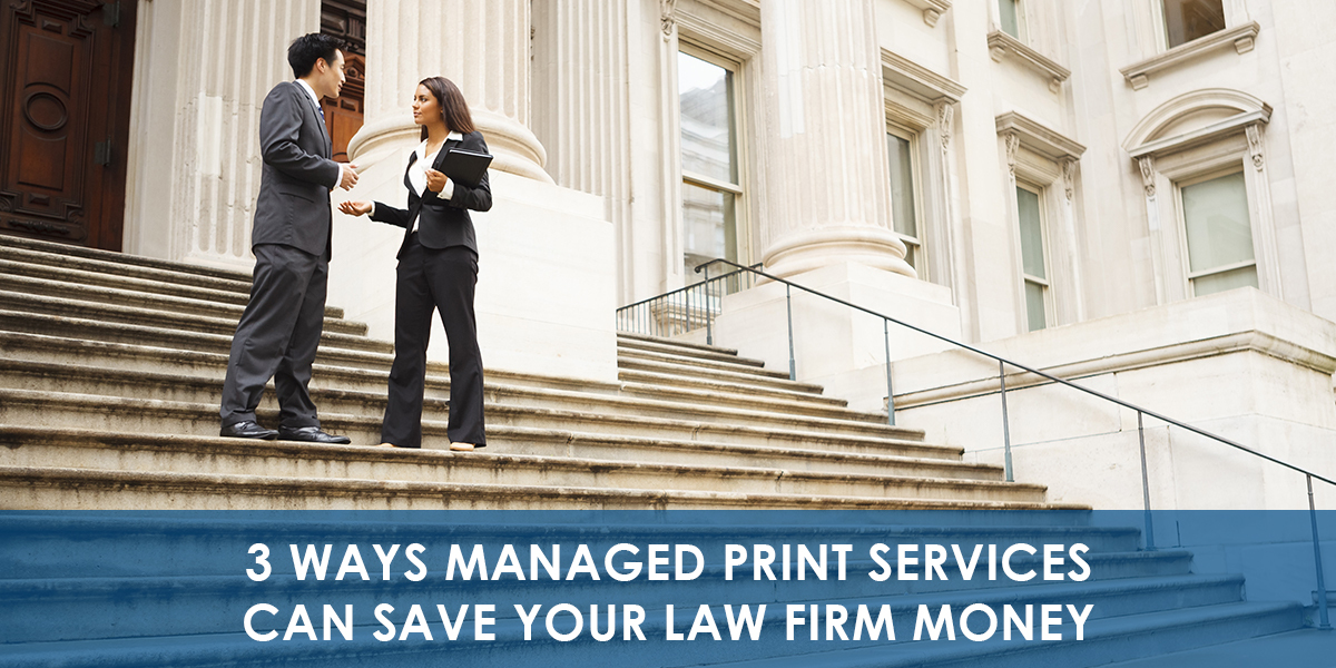 3_Ways_Managed_Print_Services_Can_Save_Your_Law_Firm_Money